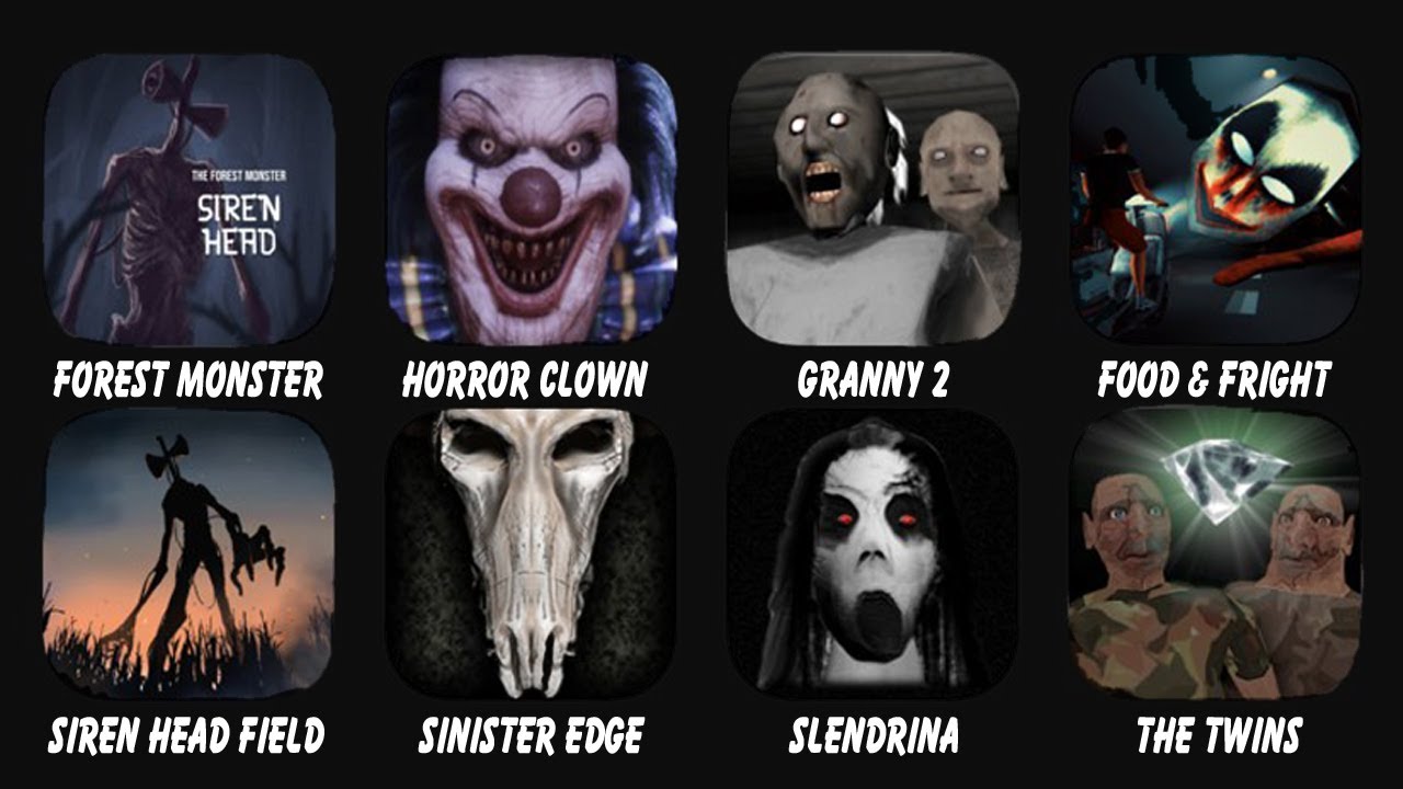 Forest Monster, Horror Clown, Granny Chapter Two, Food & Fright, Siren Head Field, Sinister Edge...