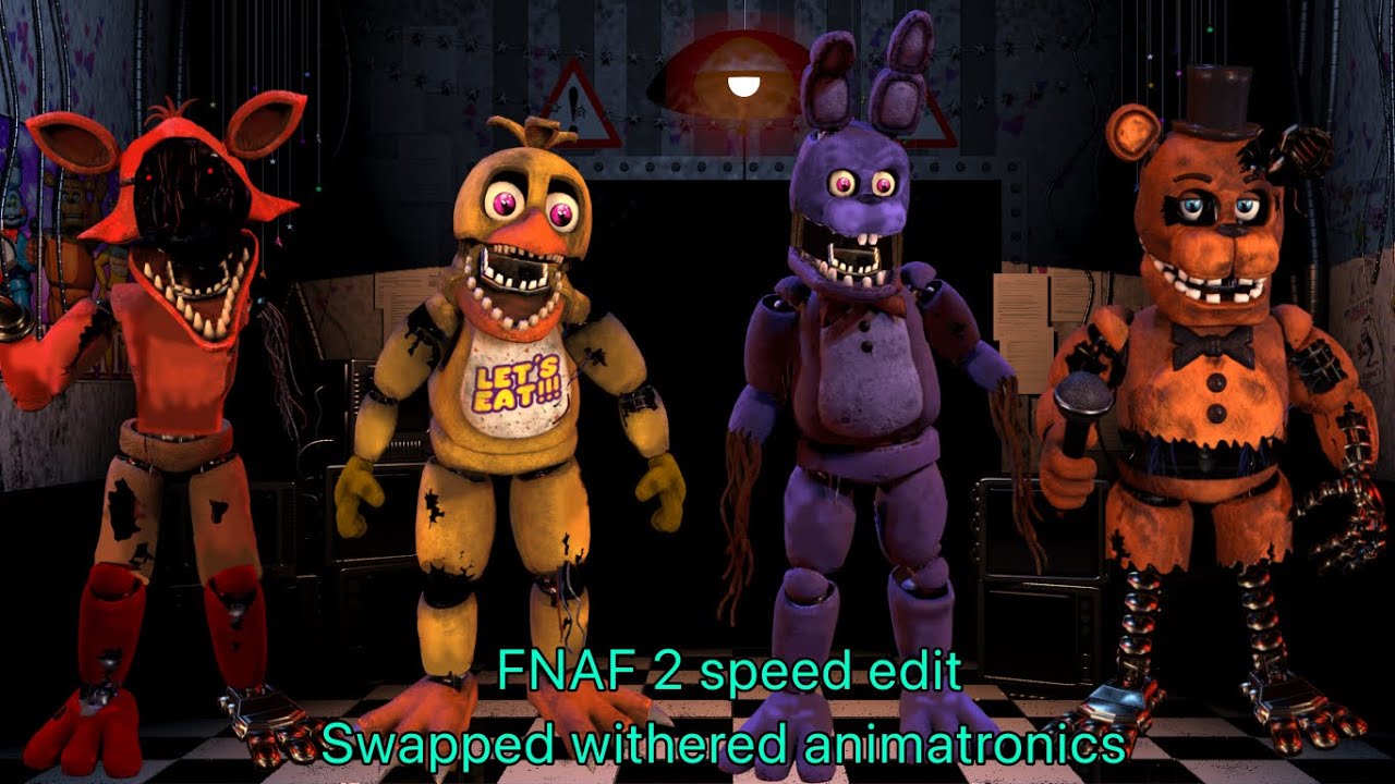 [FNAF 2] Speed edit - Swapped withered animatronics