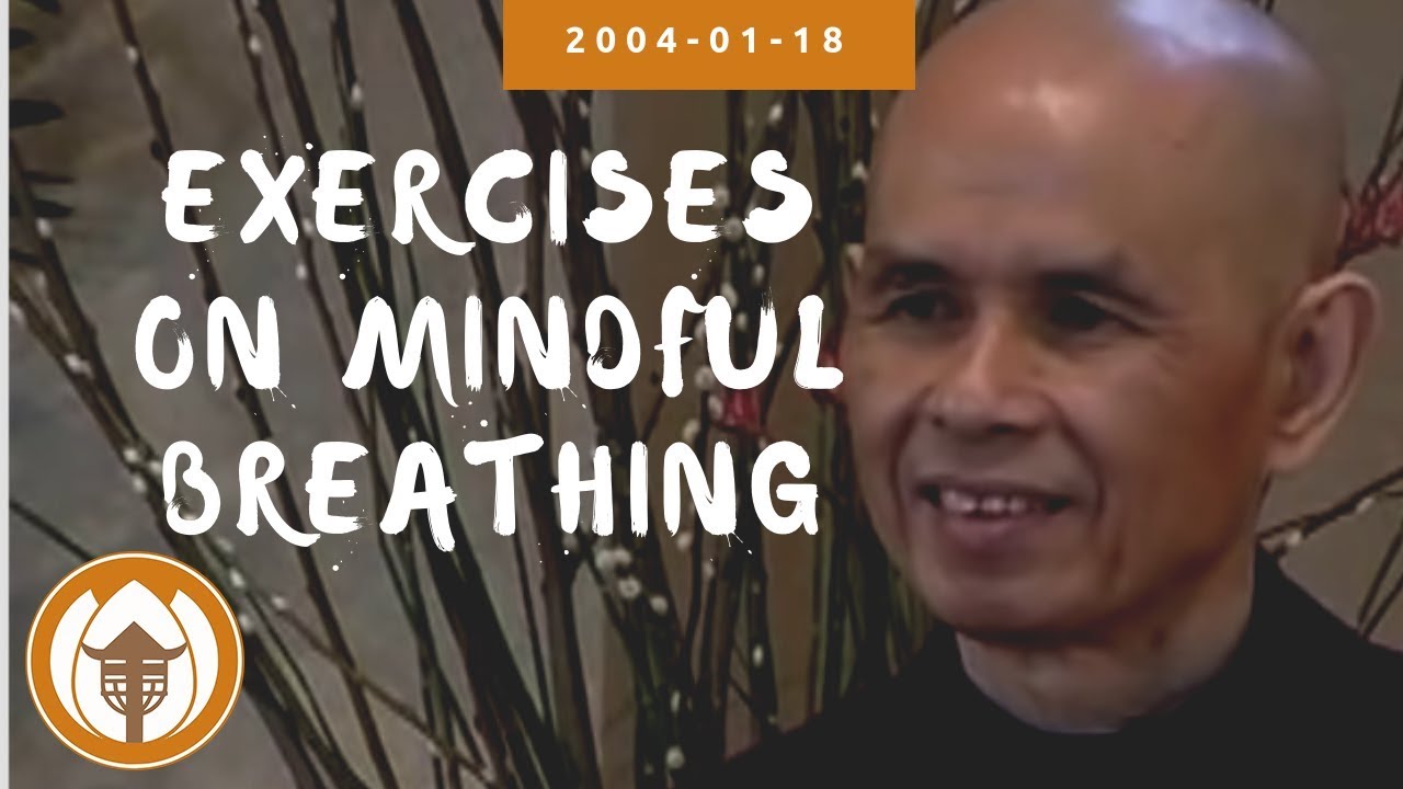 Exercises on Mindful Breathing | Dharma Talk by Thich Nhat Hanh, 2004 01 18