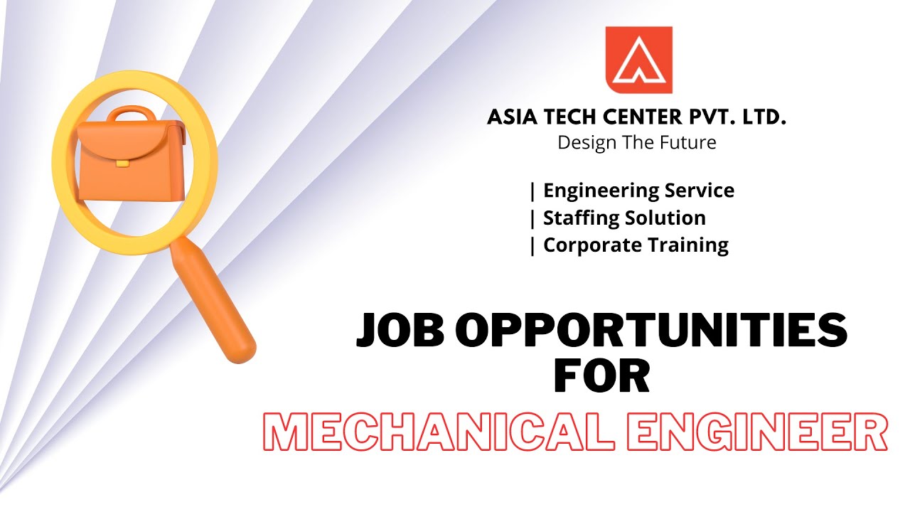 Job Opportunities for Mechanical Engineer | Asia Tech Center Pvt. Ltd. | Part 1