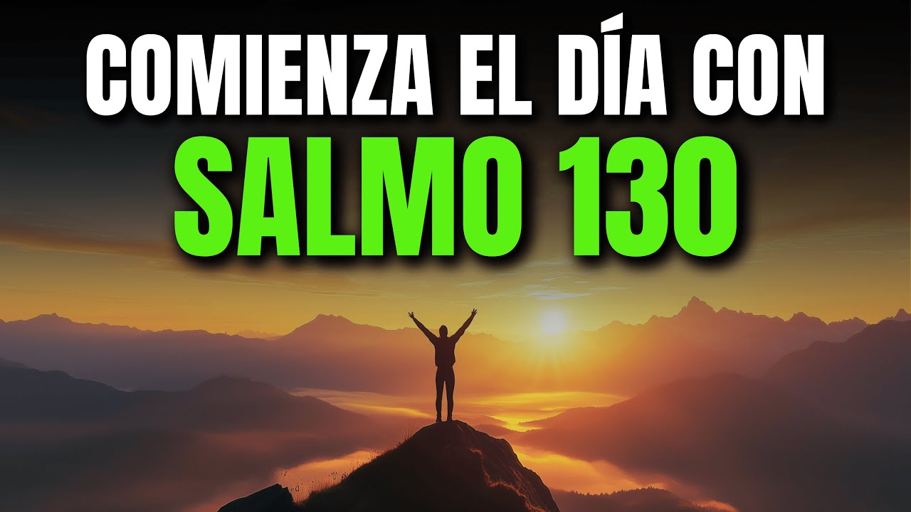 ORACIÓN DE LA MAÑANA CON EL SALMO 130 | PODEROSA ORACIÓN DE PERDÓN, ESPERANZA Y REDENCIÓN