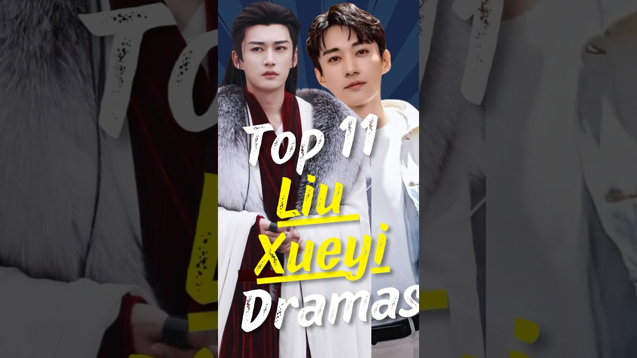 Top 11 Liu Xue Yi Dramas You Must Watch! 