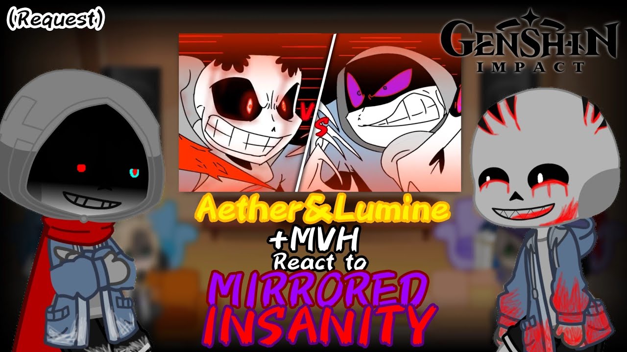 [GENSHINIMPACT]Aether&Lumine +MVH React to MIRRORED INSANITY (REQUEST)