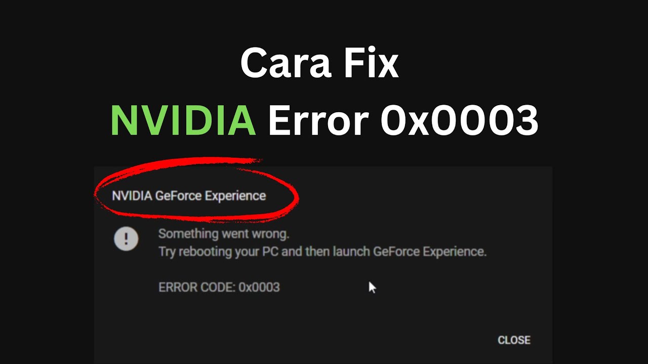 Cara Mengatasi NVIDIA GeForce Experience Error Code 0x0003 di Windows 10/11