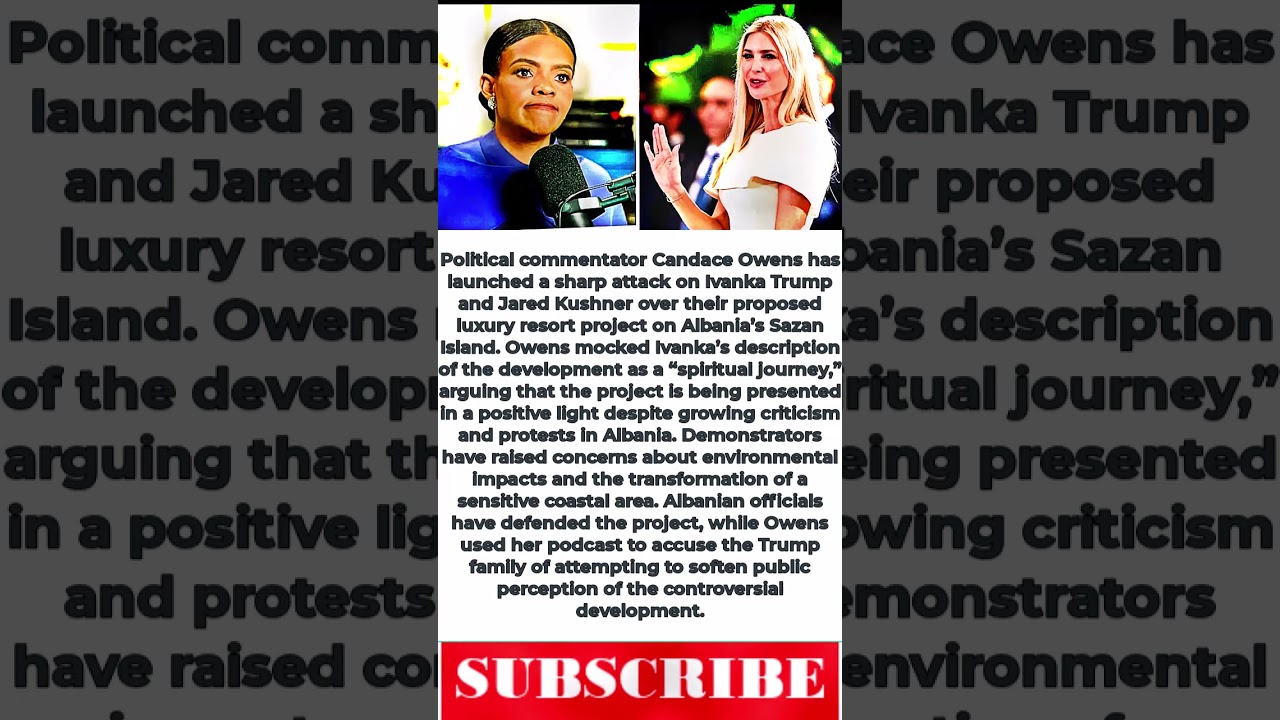 Candace Owens Unloads on Ivanka Trump Over Controversial Albania Resort