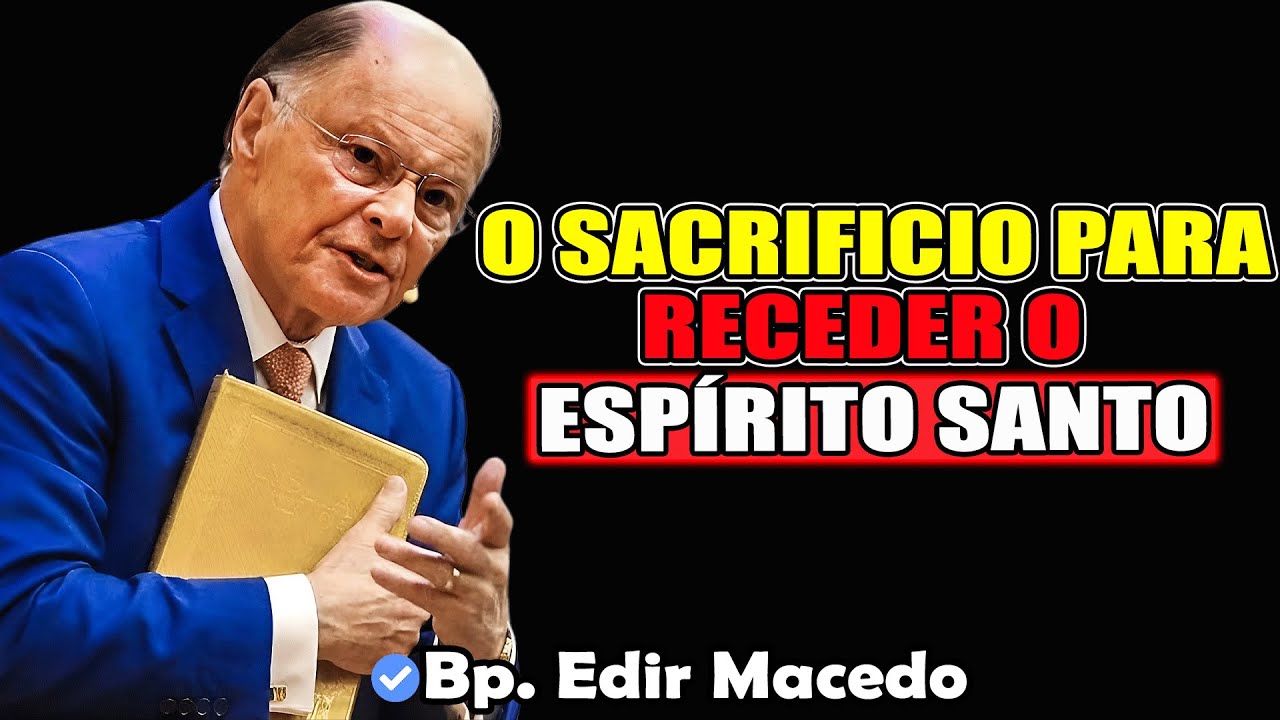 O sacrifício para receber o Espírito Santo - Bispo Edir Macedo 2026