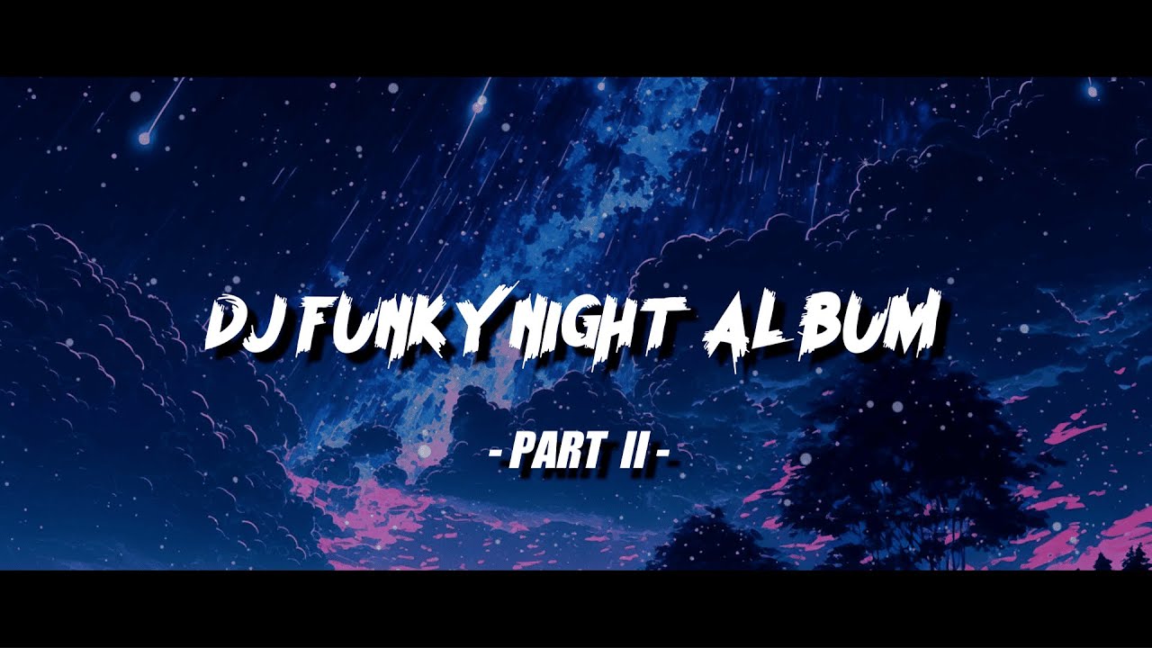 Kumpulan Lagu DJ Awan Axello Funkynight Cocok Di Perjalanan ( PART II )