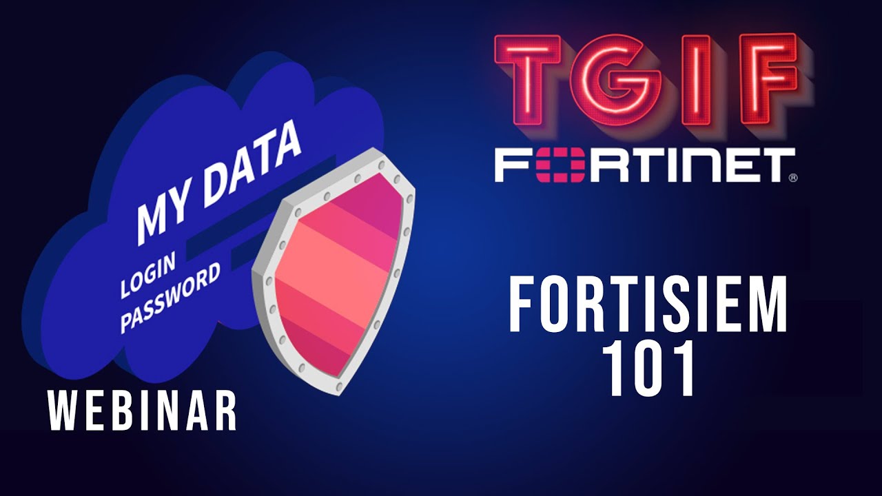 FortiSIEM 101 - TGIF Fortinet Webinar