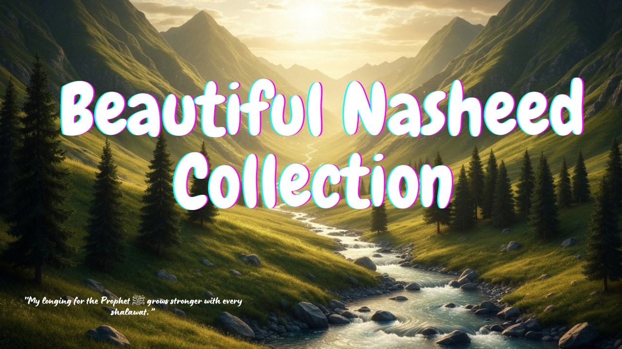 Beautiful Nasheed Collection – Longing for the Prophet ﷺ | Ya Rasulullah | Healing Spirit Deep Peace