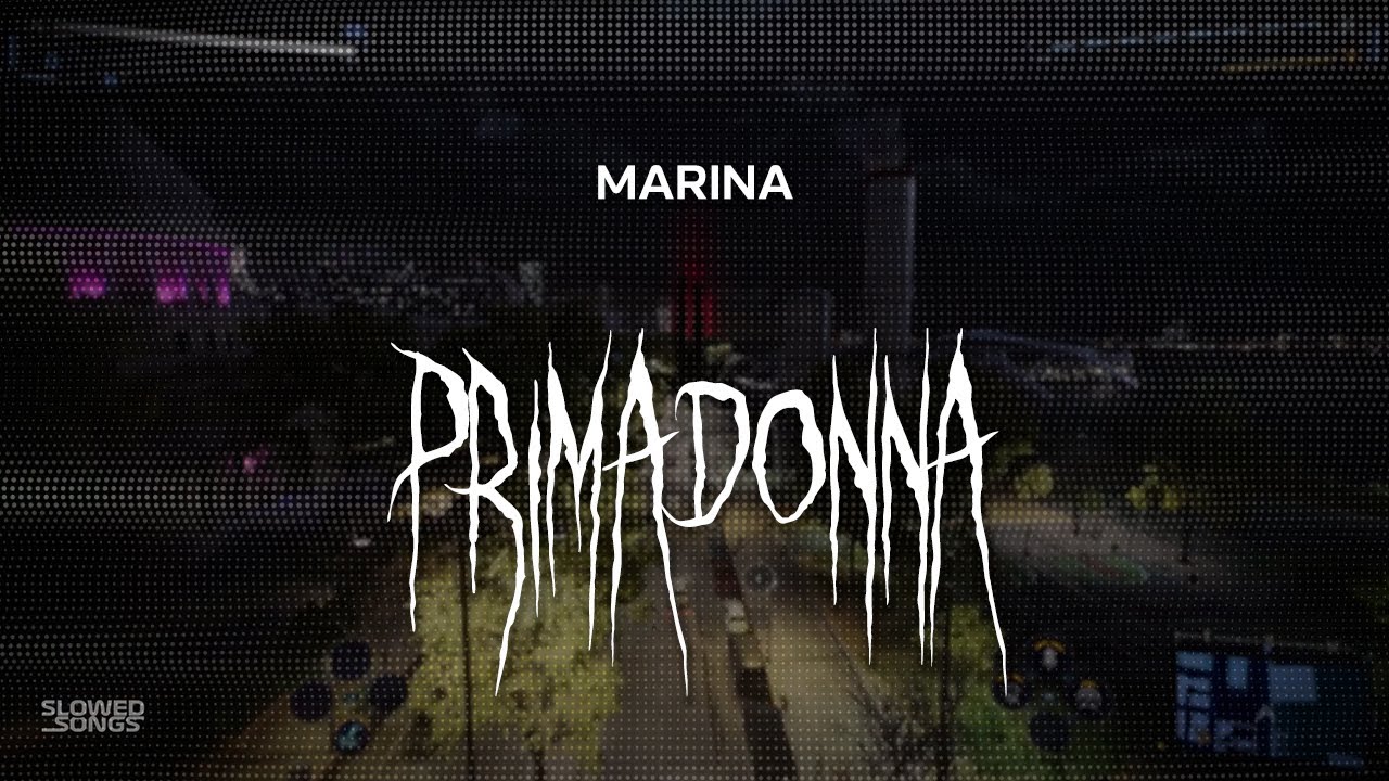 marina - primadonna [ slowed + reverb ] (lyrics)