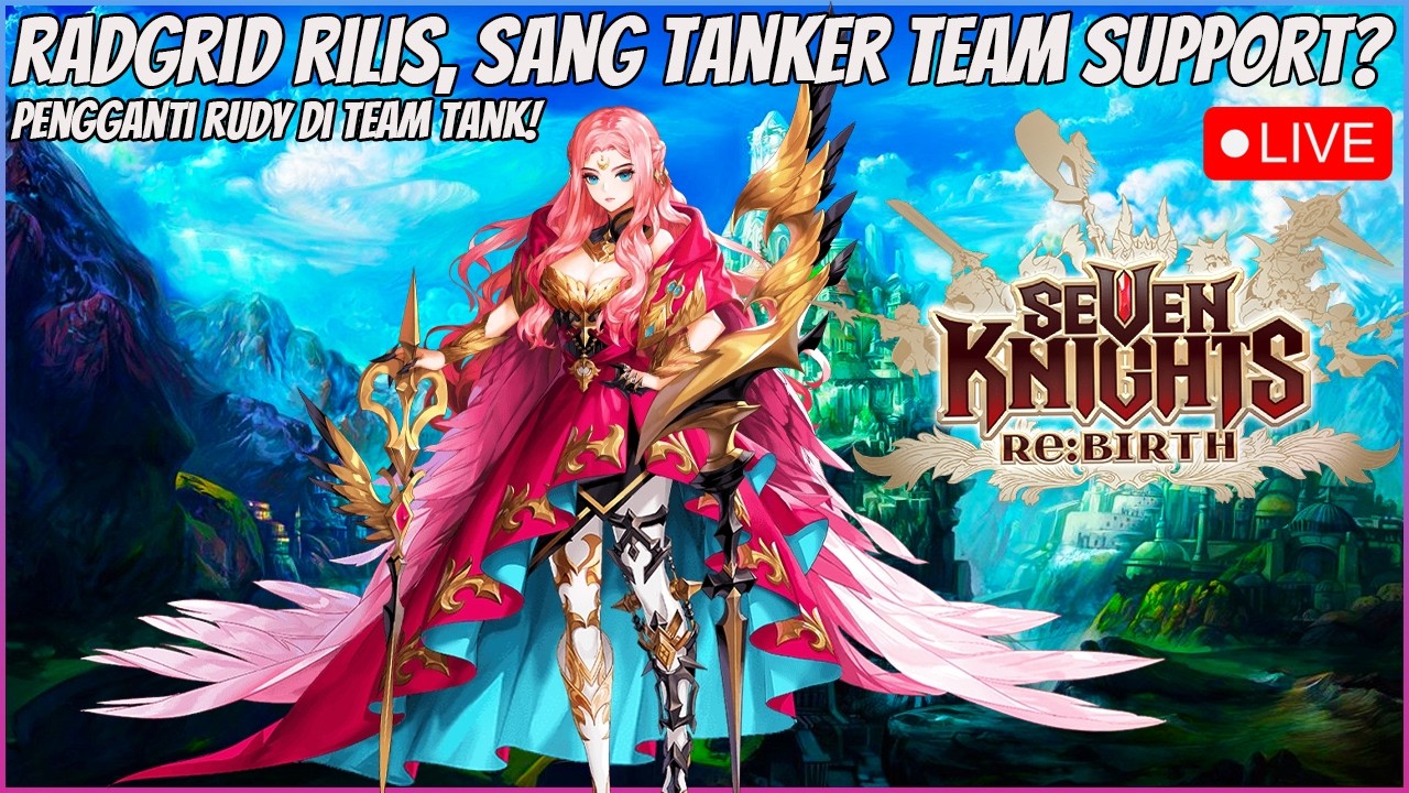 🔴 【LIVE】Saatnya Gacha mbak Radgrid? -Seven Knights Indonesia
