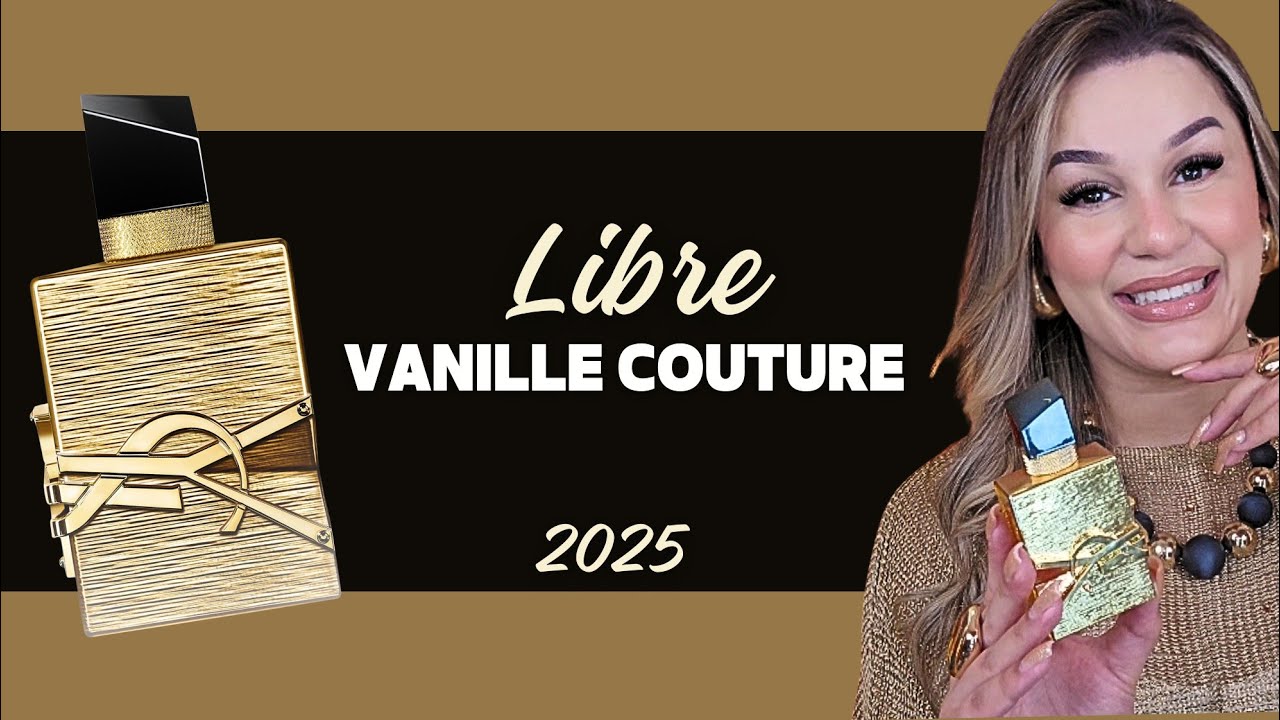 Libre Vanille Couture, Yves Saint Laurent 💛 Lançamento 2025