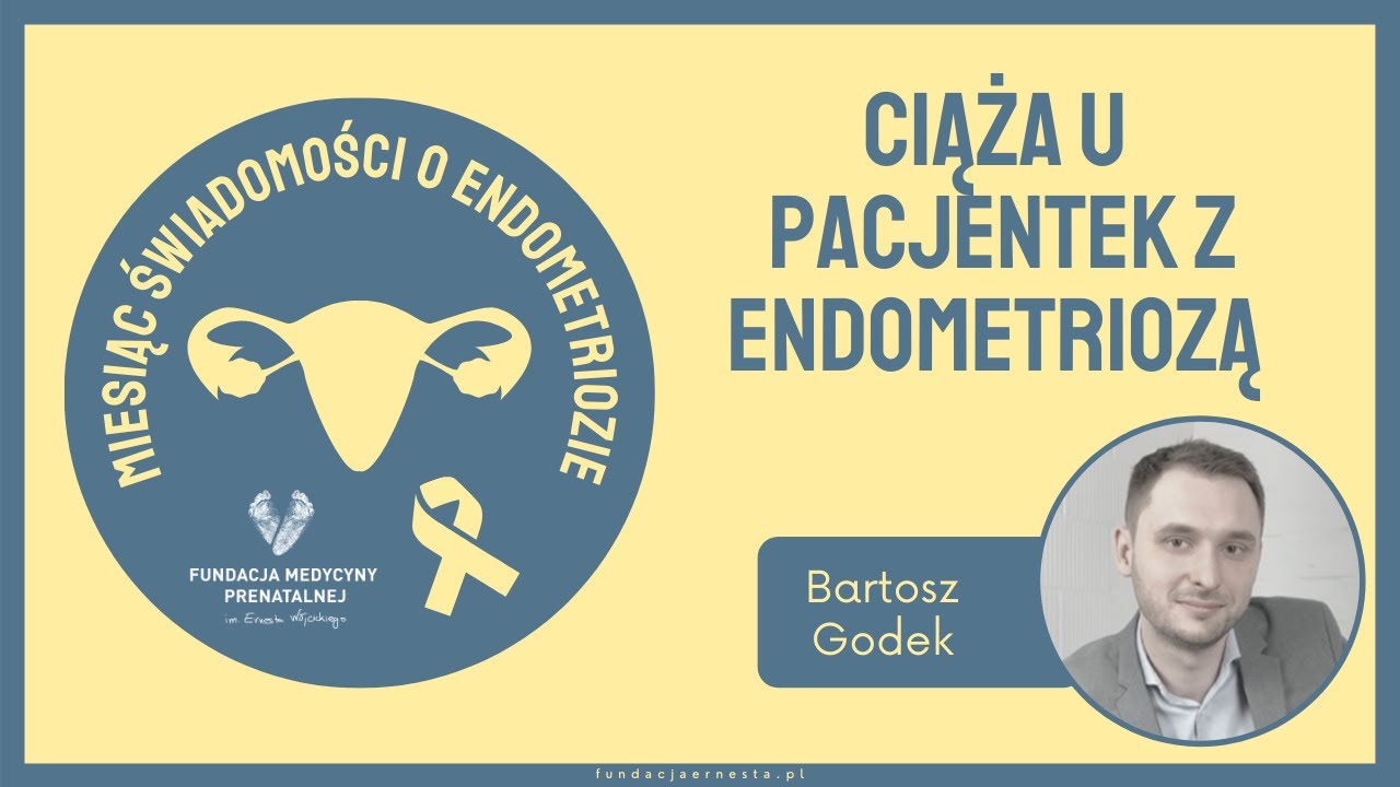 Ciąża u Pacjentek z Endometriozą // Bartosz Godek