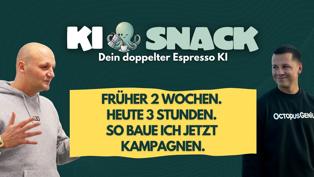 KI-Snack #30 - Früher 2 Wochen. Heute 3 Stunden. So baue ich jetzt Kampagnen.