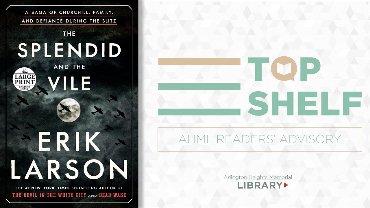 AHML Top Shelf: The Splendid and the Vile by Erik Larson