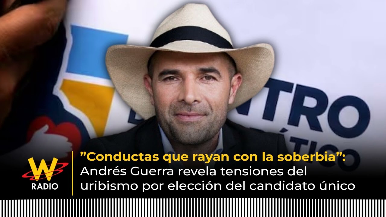 Andr&eacute;s Guerra revela tensi&oacute;n en uribismo por elecci&oacute;n del candidato &uacute;nico: &ldquo;rayan con la soberbia&rdquo;