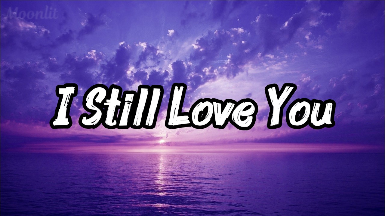 I Still Love You (Lyrics video)An Emotonal Sad Song - Moonlit