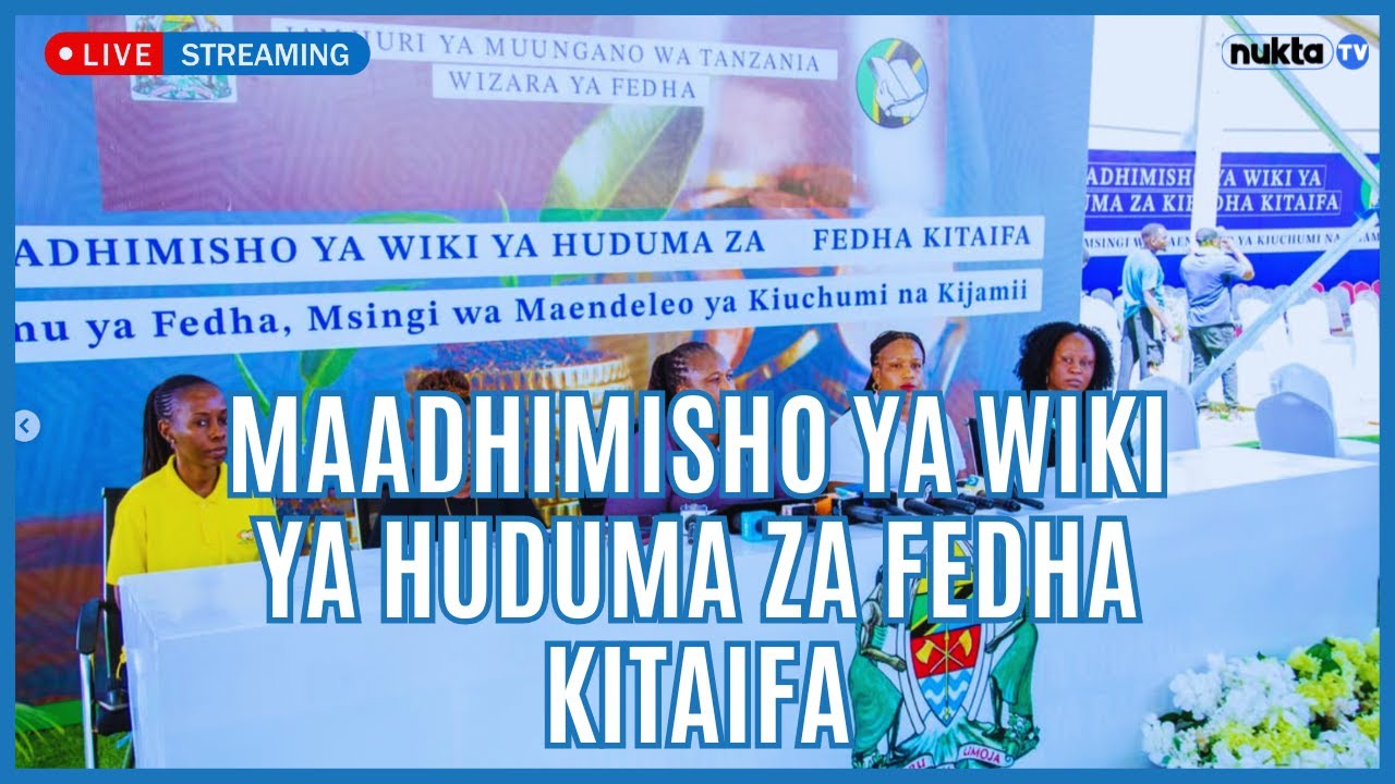 🔴LIVE: MAADHIMISHO YA WIKI YA HUDUMA ZA FEDHA KITAIFA