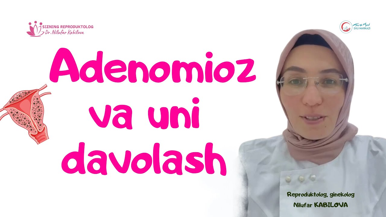 Adenomioz va uni davolash, Reproduktolog Nilufar KABILOVA, 95-678-78-00 #adenomioz #endometrioz