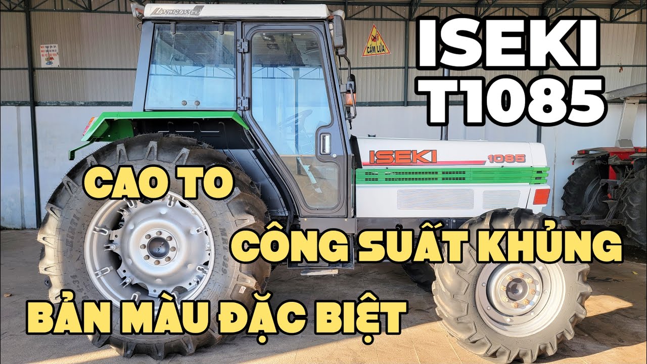 ISEKI T1085 (đcơ 6 máy) BẢN MÀU ĐẶC BIỆT, CAO TO, CÔNG SUẤT KHỦNG! Máy Cày Đức Đạt. ĐT 0986.782.167