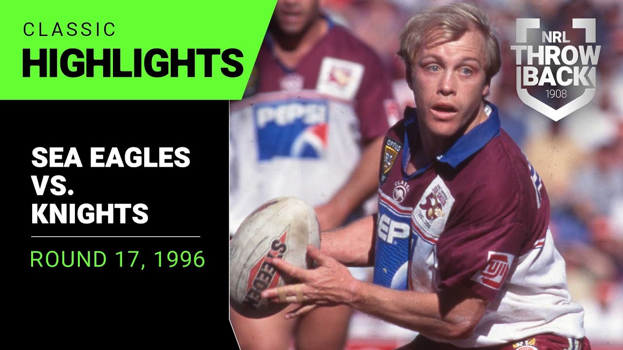 Manly Sea Eagles v Newcastle Knights | Round 17, 1996 | Classic Match Highlights | NRL