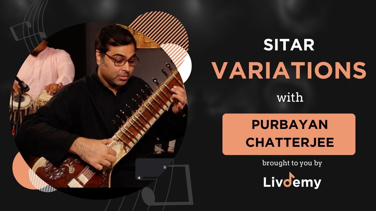 Variations - Ornamentation (Alankar) in Sitar - Purbayan Chatterjee | LivDemy Workshop