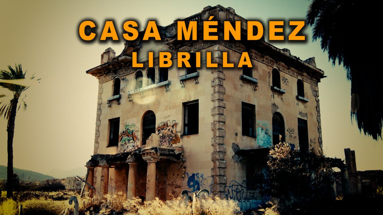 CASA MÉNDEZ VILLA ROSALÍA (LIBRILLA) - MURCIA MISTERIOSA [OCULTA - PARANORMAL - URBEX]