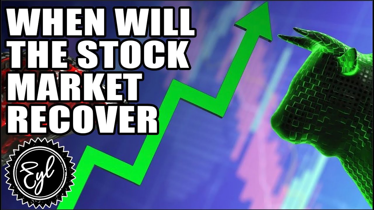 WHEN WILL THE STOCK MARKET RECOVER