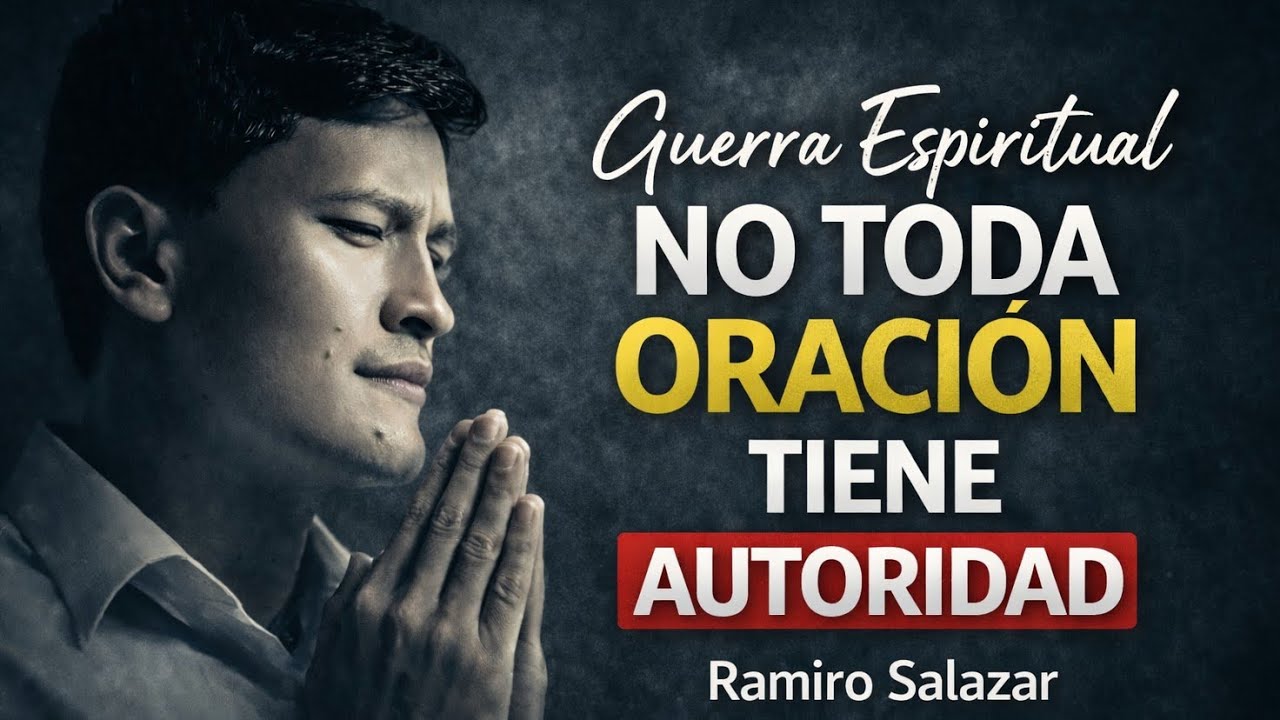 NO TODA ORACIÓN Tiene autoridad - Guerra Espiritual Con Ramiro Salazar 