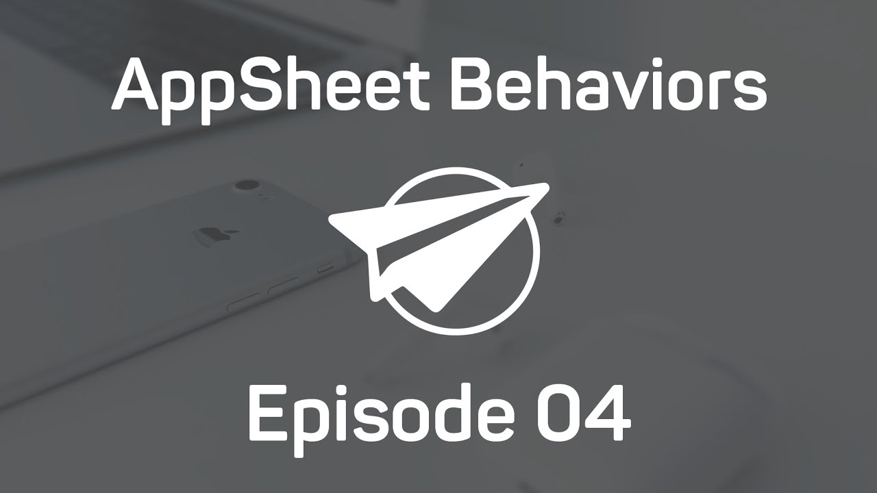 Workflows - AppSheet Behaviors Ep.04