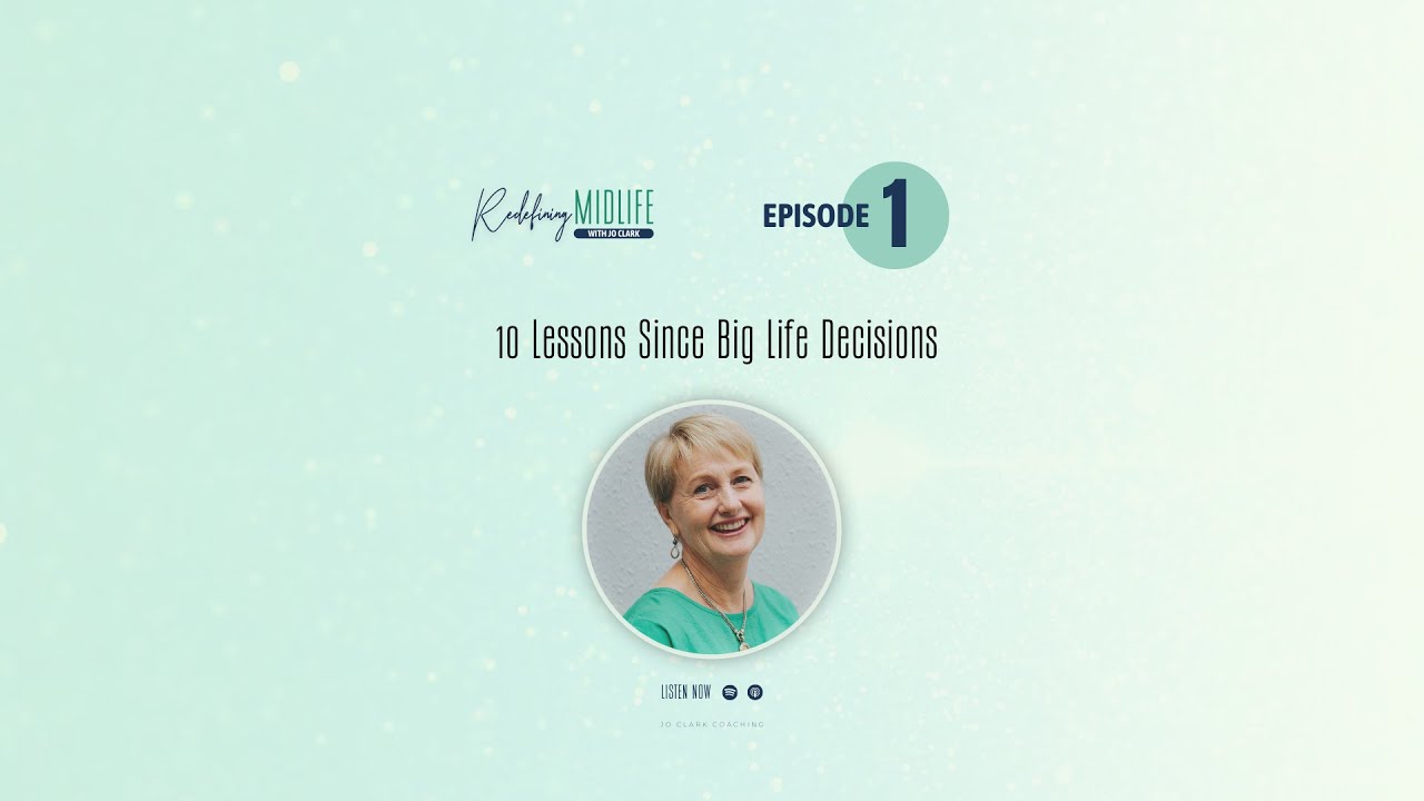 Ep1. 10 Lessons Since Big Life Decisions with Jo Clark
