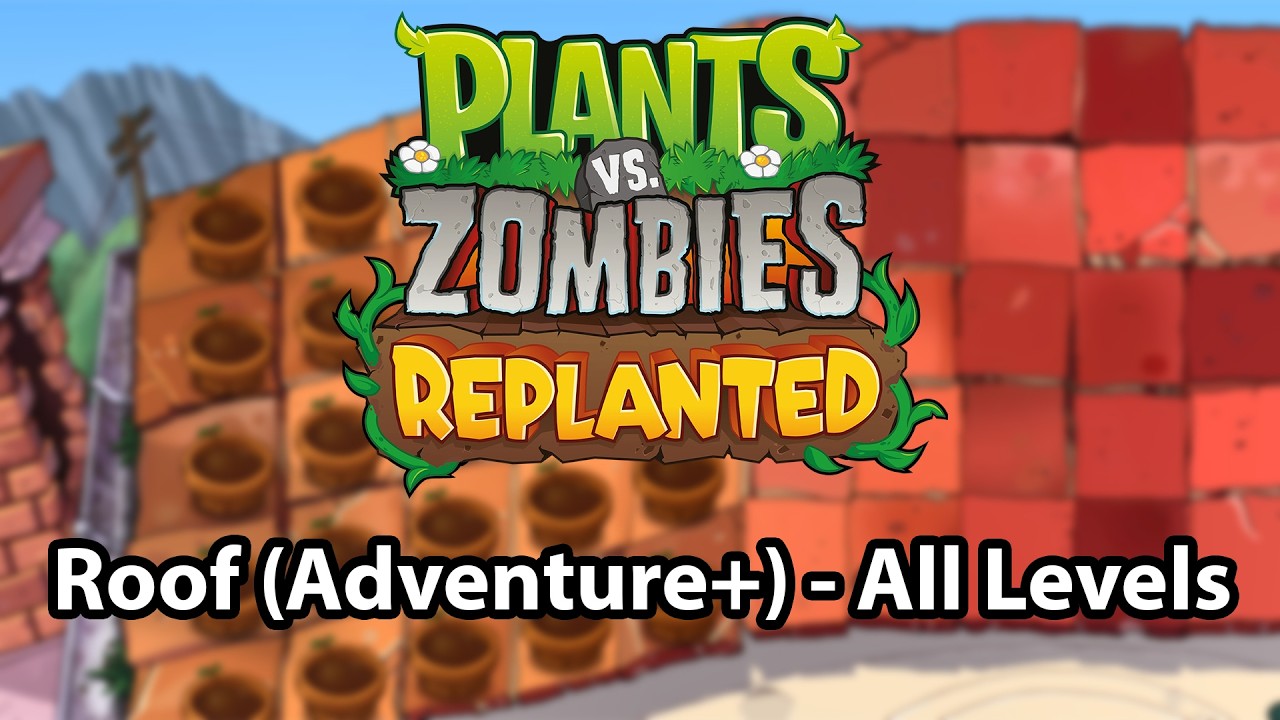 Plants Vs Zombies: Replanted | Roof (Adventure+) - All Levels