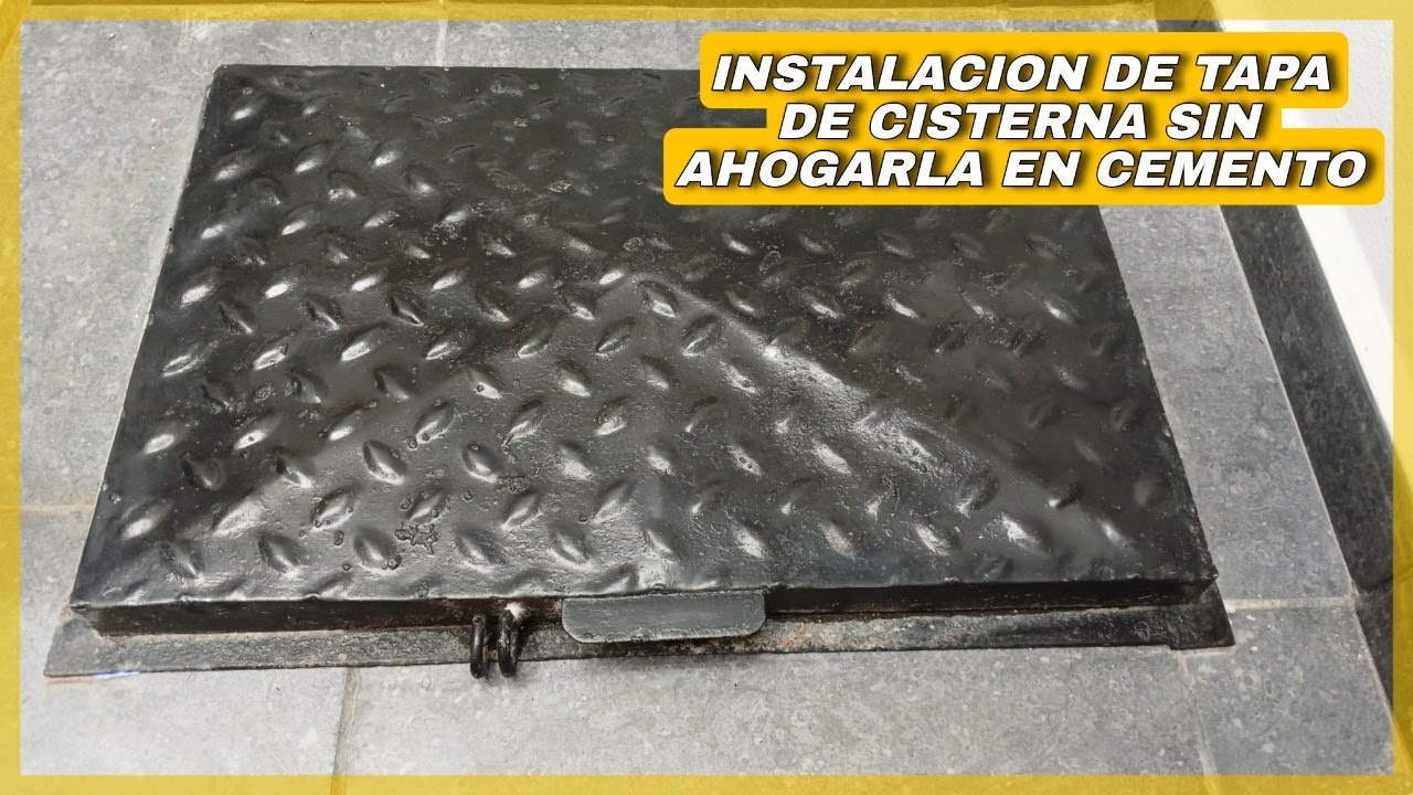 COMO INSTALAR UNA TAPA DE CISTERNA