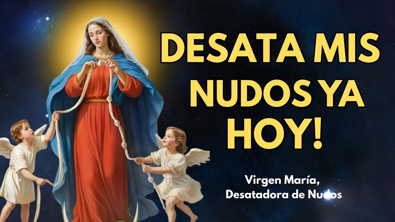 🙏Santísima Virgen María, Desatadora de Nudos – Ruega por mis necesidades urgentes y por mis milagros