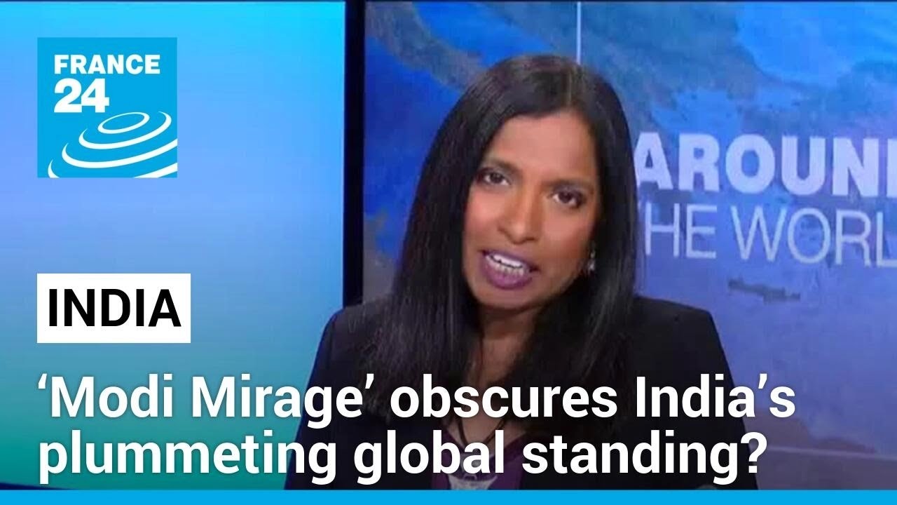 &lsquo;Modi Mirage&rsquo; obscures India&rsquo;s plummeting global standing &bull; FRANCE 24 English