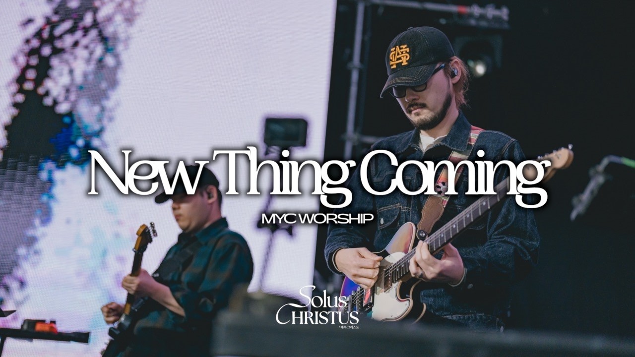 New Thing Coming - MYC WORSHIP / 2026 Isaiah6tyOne Conference : Solus Christus