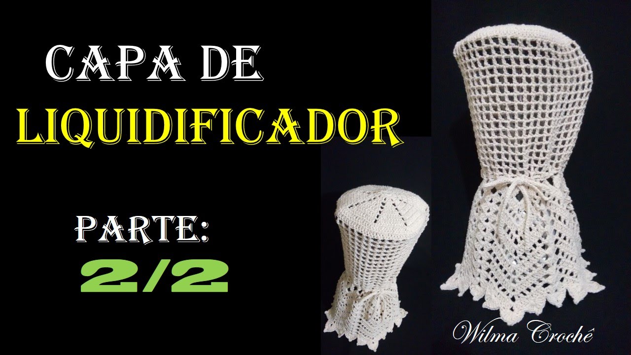 Capa de Liquidificador em Crochê 2/2 - Wilma Crochê