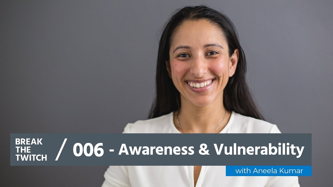 Awareness and Vulnerability with Aneela Kumar | Break the Twitch Podcast