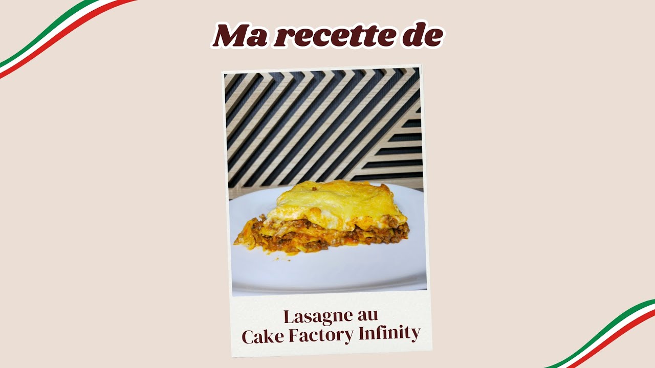 Lasagnes au Cake Factory Infinity