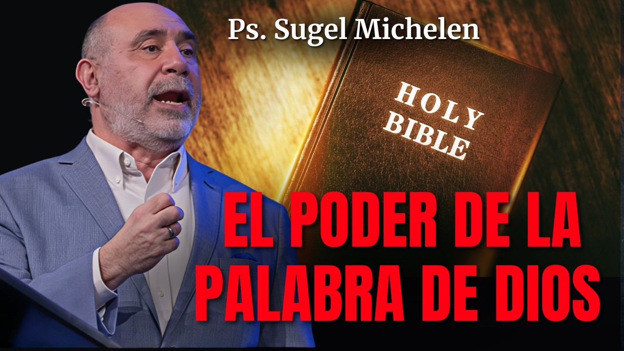 El poder de la Palabra de Dios - Ps. Sugel Michelen
