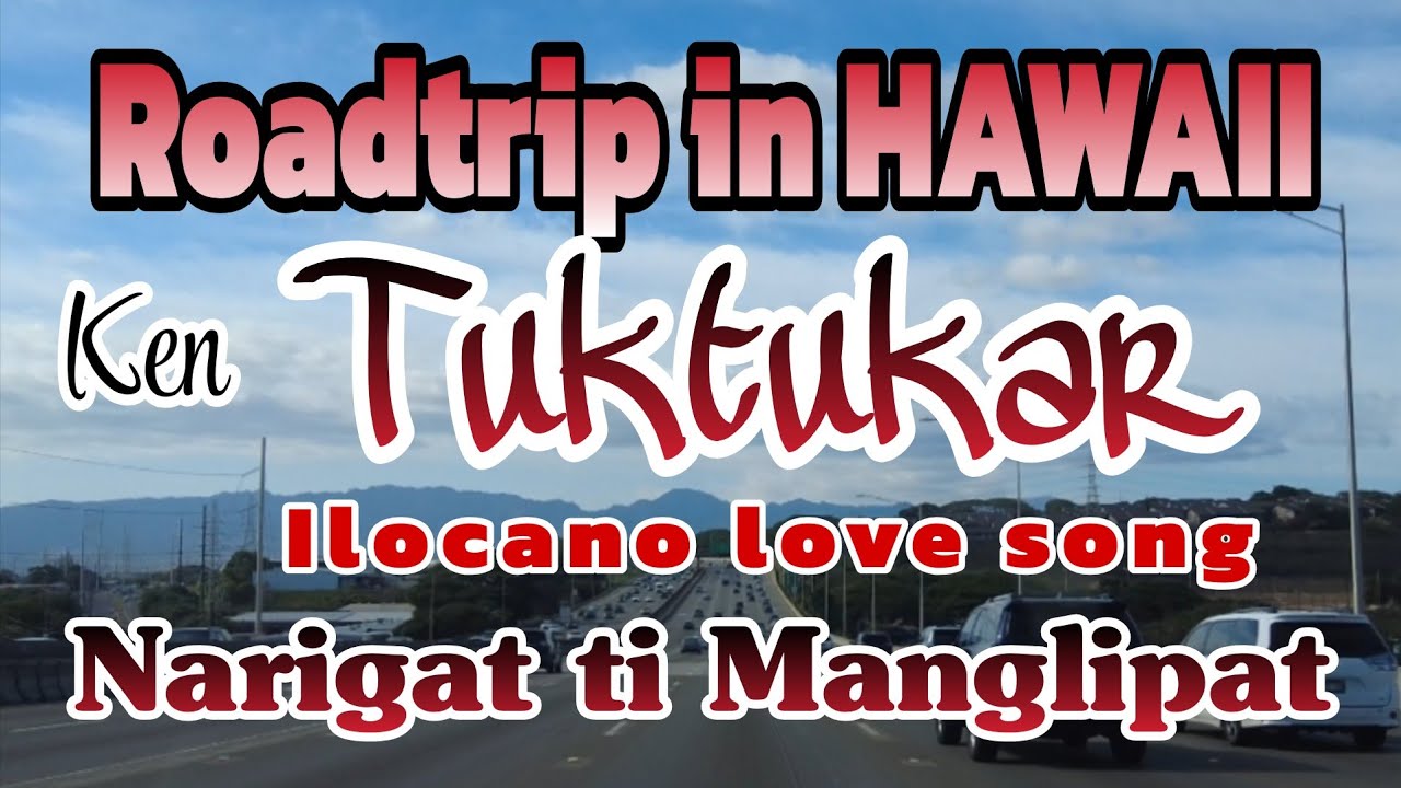 Roadtrip and Soundstrip in Hawaii Nonstop ilocano love song Narigat ti Manglipat