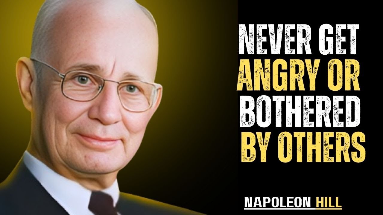 Force Yourself to Never Get Angry or Bothered by Anyone | Napoleon Hill