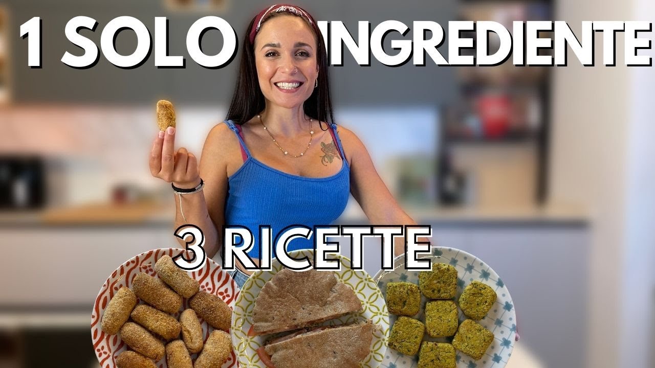 3 RICETTE, 1 SOLO INGREDIENTE (senza glutine, veg, proteiche)