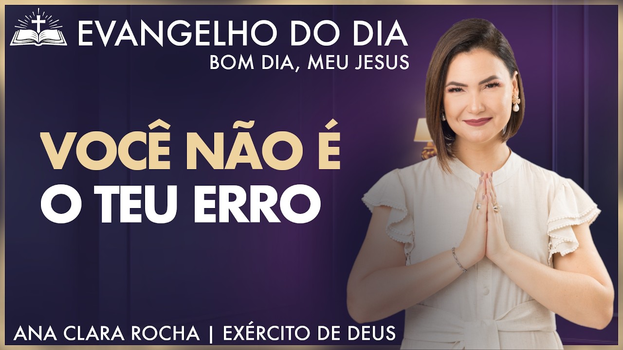 VOC&Ecirc; N&Atilde;O &Eacute; O TEU ERRO | Lucas 15 | Evangelho do Dia - Ana Clara Rocha | 07.MAR. NOVO