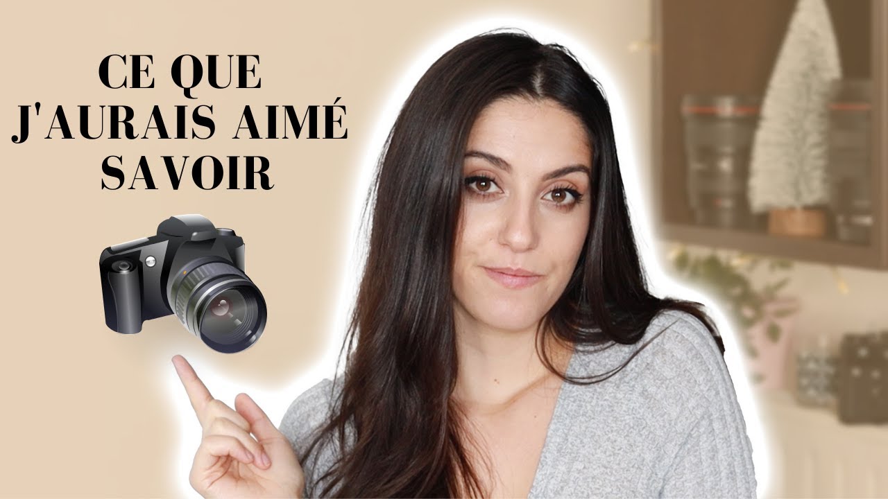 Ce que j'aurais aimé savoir avant de Devenir Photographe - 2021