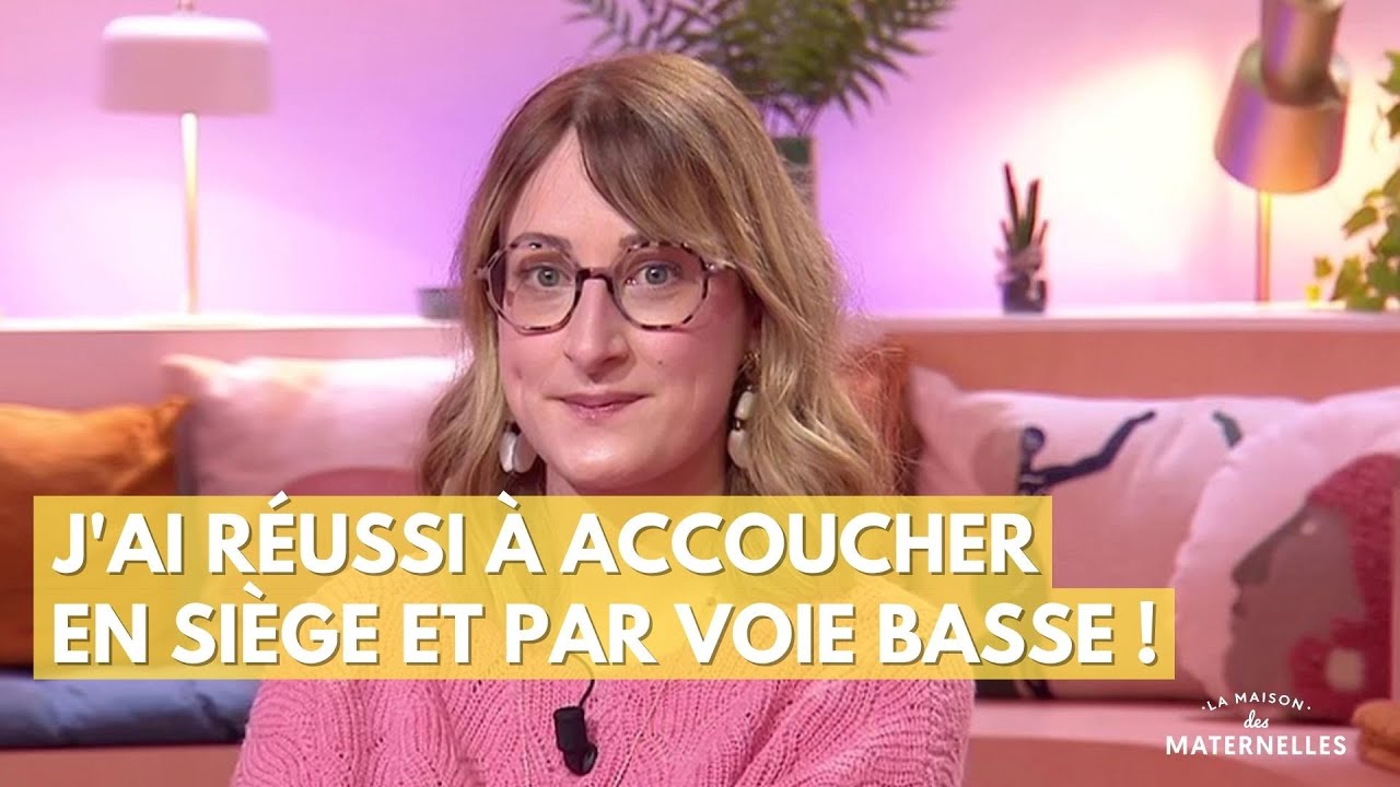 J'ai réussi à accoucher en siège et par voie basse ! - La Maison des maternelles #LMDM