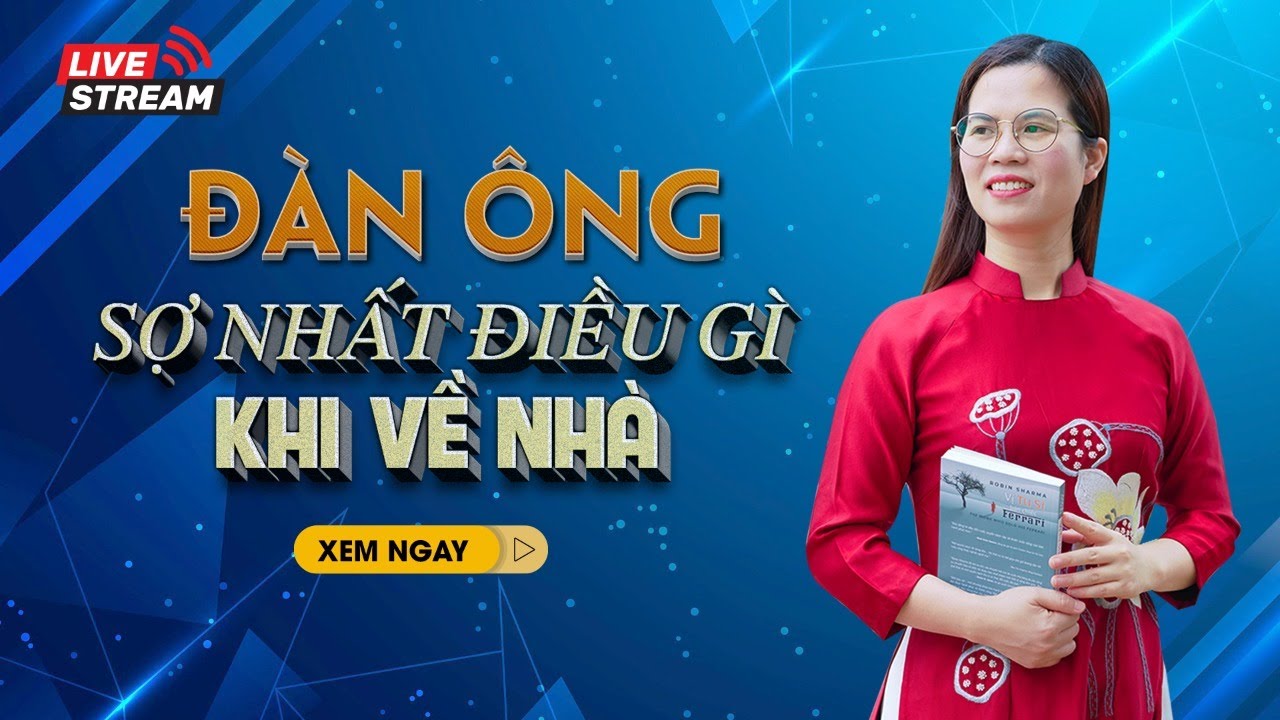ĐÀN ÔNG SỢ NHẤT ĐIỀU GÌ KHI VỀ NHÀ | Nguyễn Thị Lanh