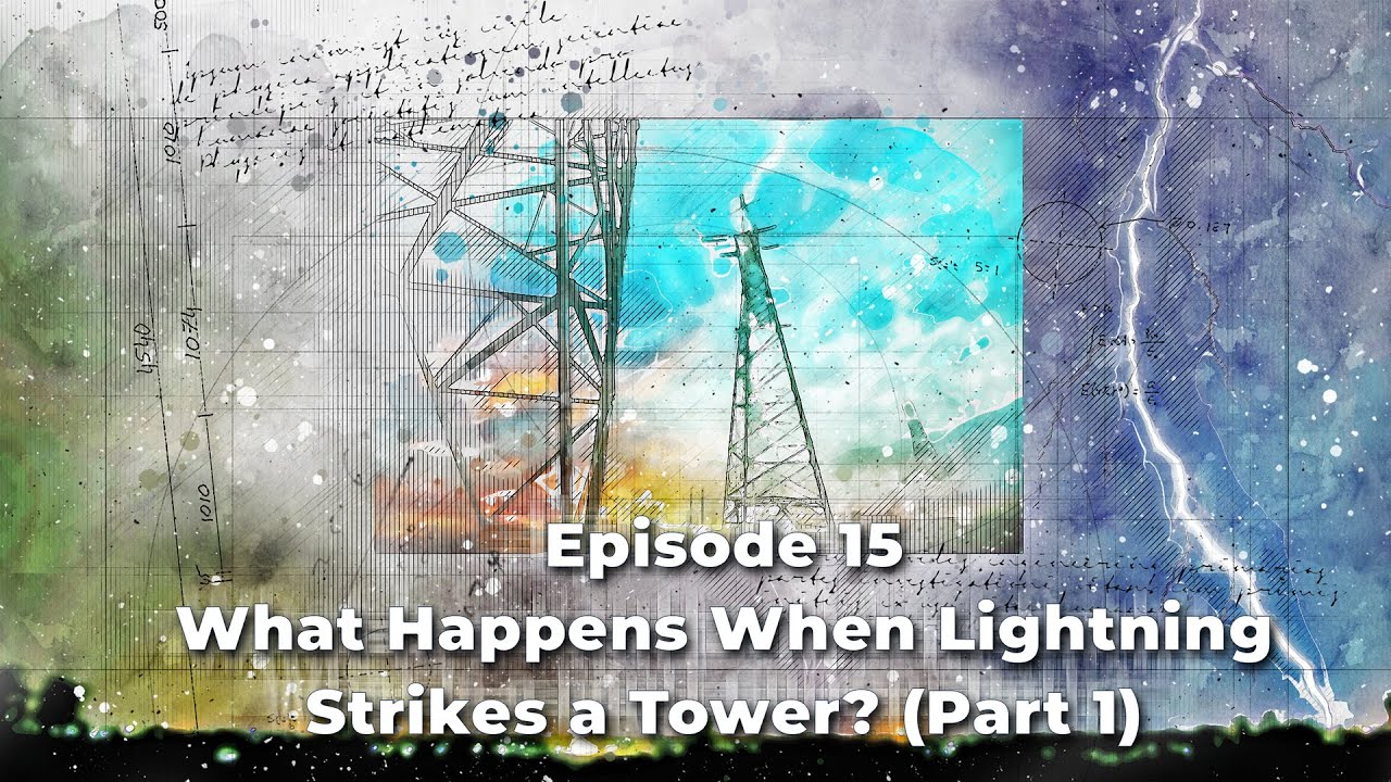What Happens When Lightning Strikes a Tower? (Part 1)