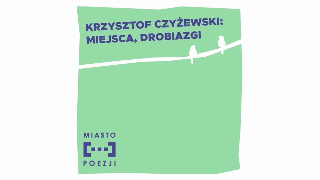 Miasto Poezji 2024 / Krzysztof Czyżewski: miejsca, drobiazgi