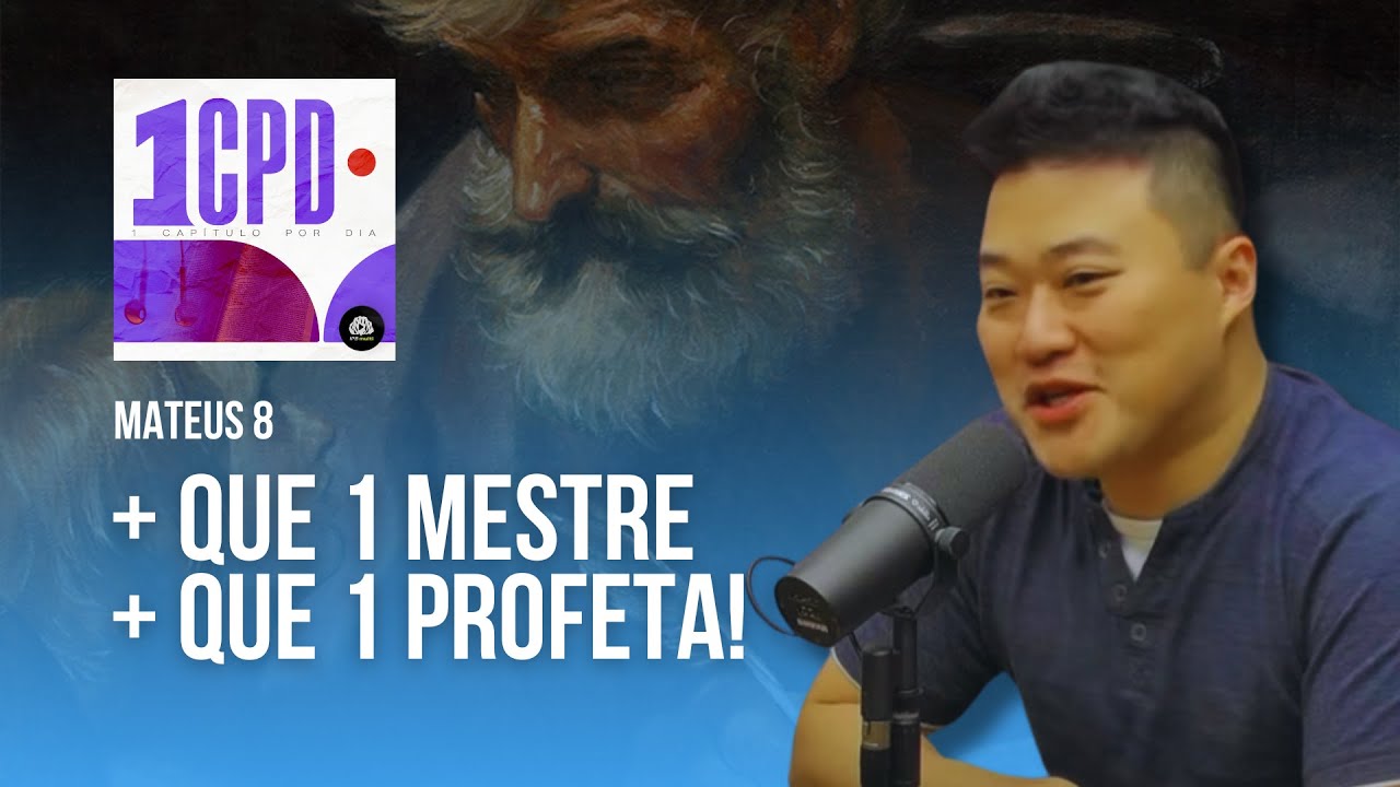 MAIS QUE UM MESTRE, MAIS QUE UM PROFETA! - Mateus 8 #1CPD